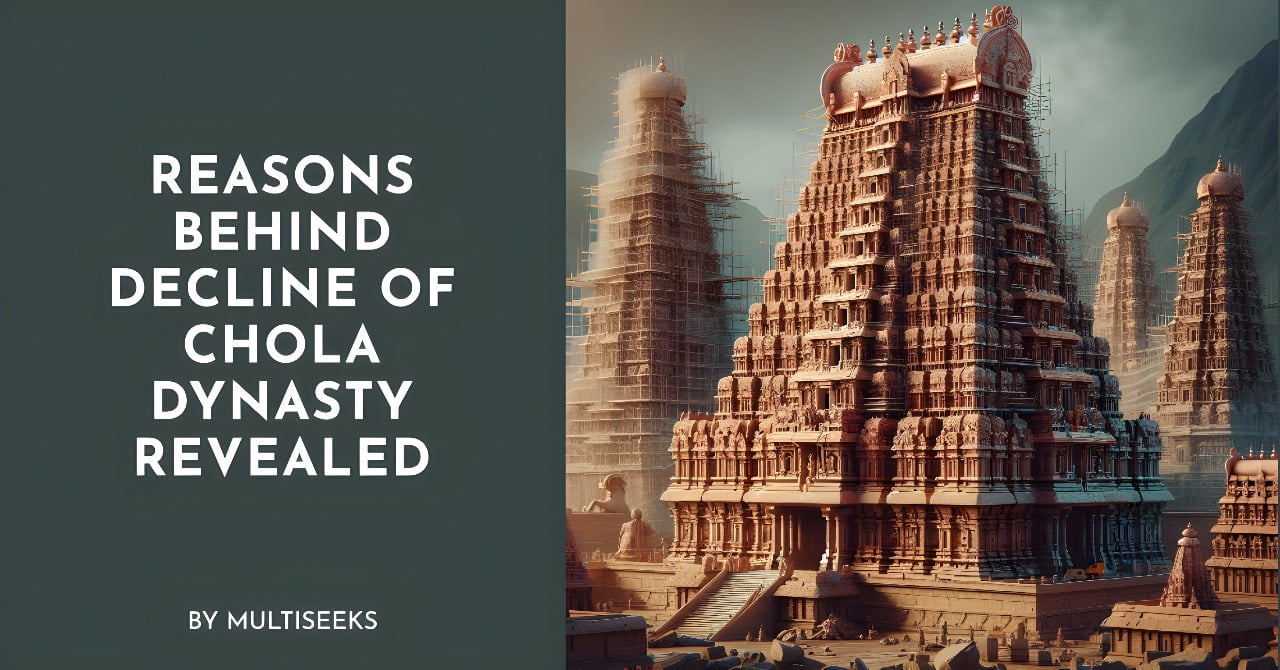 You are currently viewing Reasons Behind Decline of Chola Dynasty Revealed