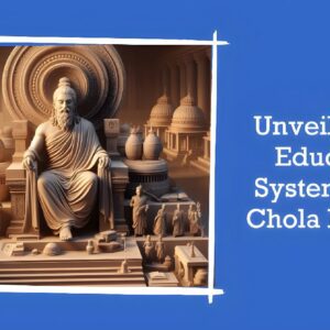 Read more about the article The Chola Dynasty and the Education System: Revealed