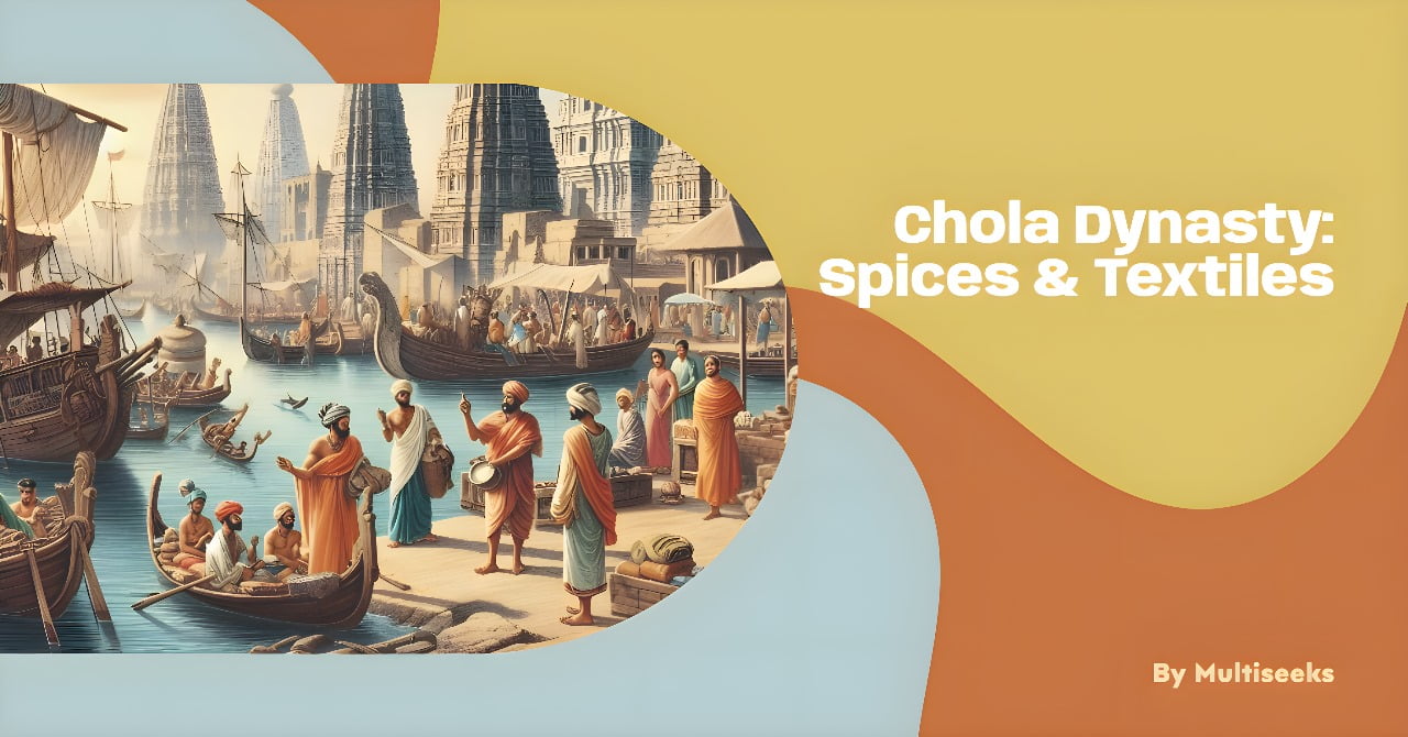 You are currently viewing Chola dynasty: Spices & textiles as key drivers